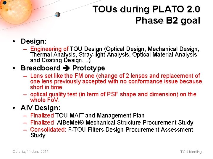 TOUs during PLATO 2. 0 Phase B 2 goal • Design: – Engineering of TOUs during PLATO 2. 0 Phase B 2 goal • Design: – Engineering of