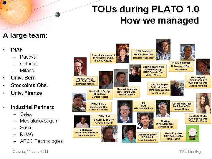 TOUs during PLATO 1. 0 How we managed A large team: • INAF – TOUs during PLATO 1. 0 How we managed A large team: • INAF –