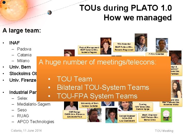 TOUs during PLATO 1. 0 How we managed A large team: • INAF – TOUs during PLATO 1. 0 How we managed A large team: • INAF –