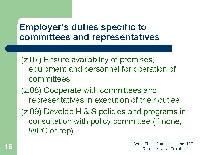 Employer’s duties specific to committees and representatives (z. 07) Ensure availability of premises, equipment