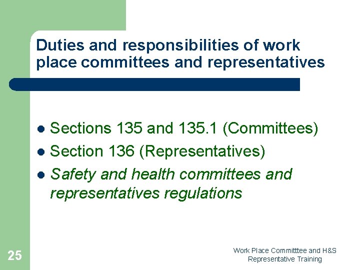 Duties and responsibilities of work place committees and representatives Sections 135 and 135. 1