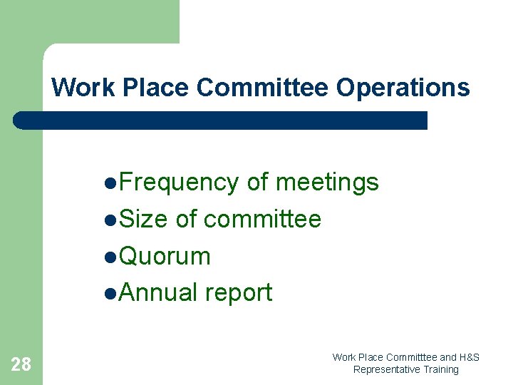 Work Place Committee Operations l. Frequency of meetings l. Size of committee l. Quorum
