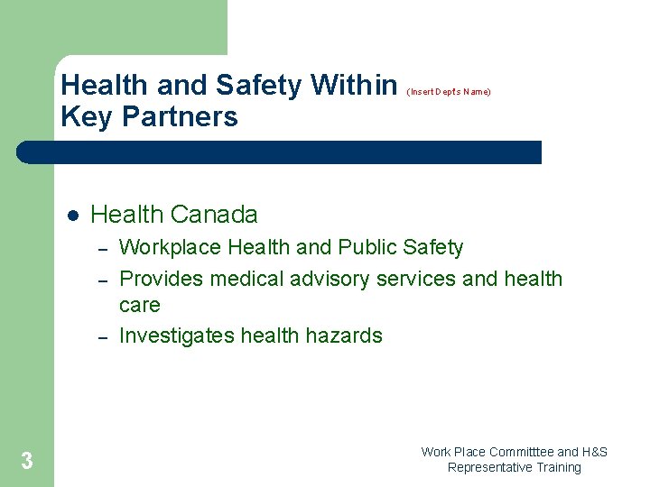 Health and Safety Within Key Partners l Health Canada – – – 3 (Insert