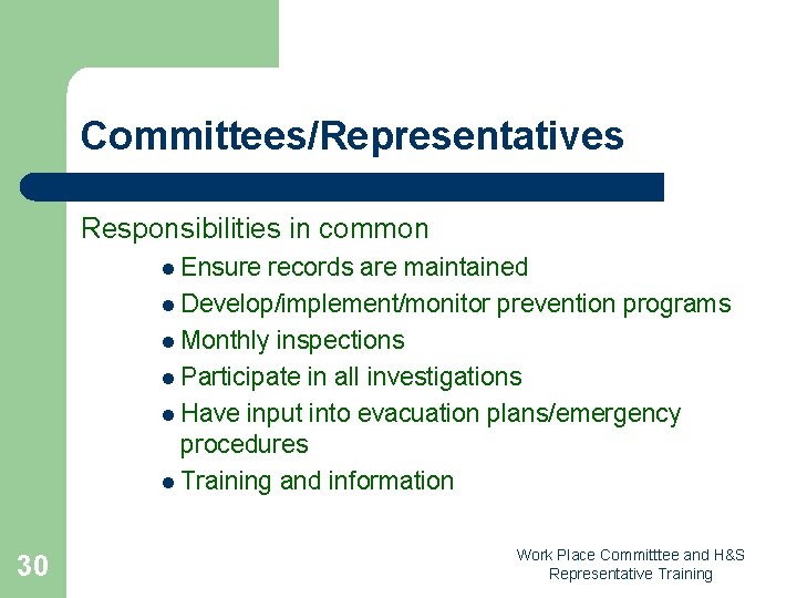 Committees/Representatives Responsibilities in common l Ensure records are maintained l Develop/implement/monitor prevention programs l