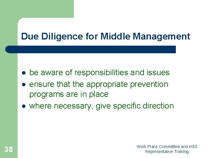 Due Diligence for Middle Management l l l 38 be aware of responsibilities and