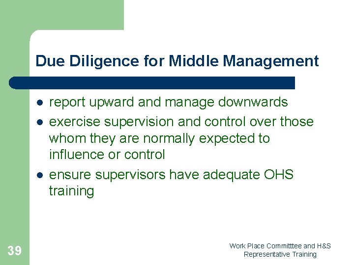 Due Diligence for Middle Management l l l 39 report upward and manage downwards