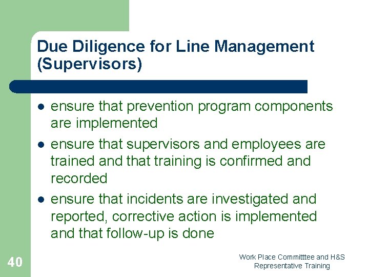 Due Diligence for Line Management (Supervisors) l l l 40 ensure that prevention program