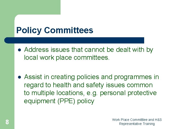 Policy Committees 8 l Address issues that cannot be dealt with by local work