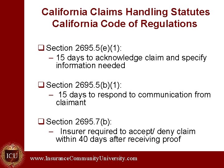 California Claims Handling Statutes California Code of Regulations q Section 2695. 5(e)(1): – 15