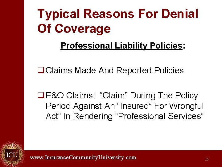 Typical Reasons For Denial Of Coverage Professional Liability Policies: q Claims Made And Reported
