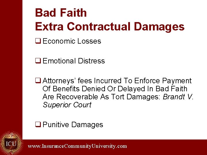 Bad Faith Extra Contractual Damages q Economic Losses q Emotional Distress q Attorneys’ fees