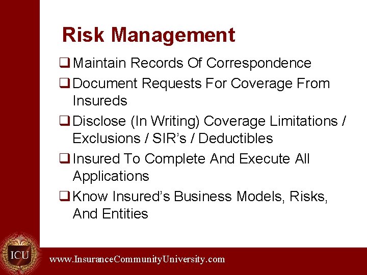 Risk Management q Maintain Records Of Correspondence q Document Requests For Coverage From Insureds