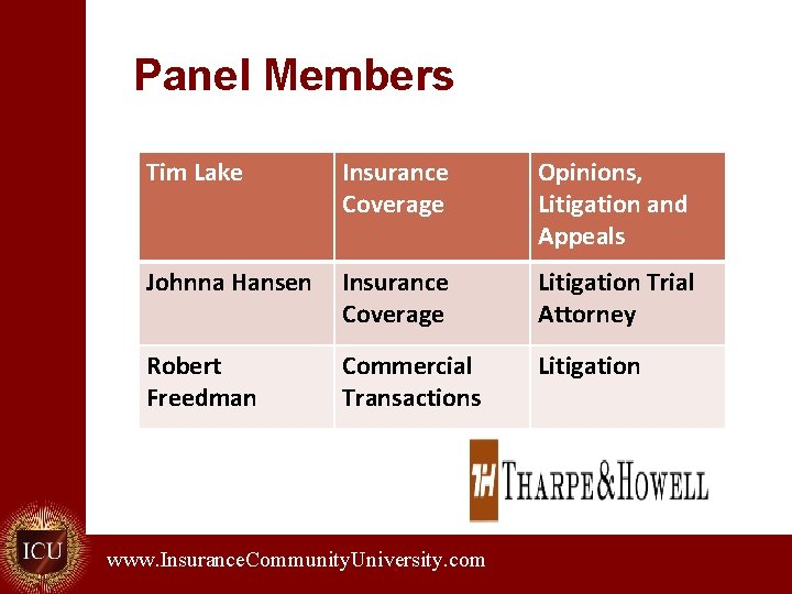 Panel Members Tim Lake Insurance Coverage Opinions, Litigation and Appeals Johnna Hansen Insurance Coverage