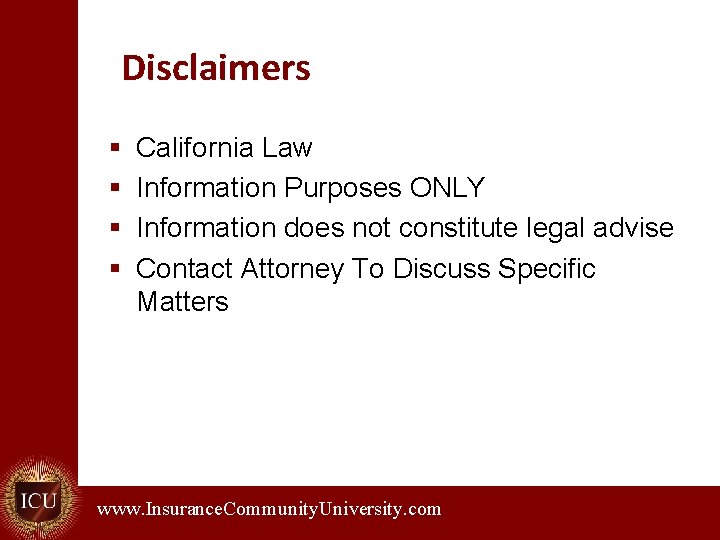 Disclaimers § § California Law Information Purposes ONLY Information does not constitute legal advise