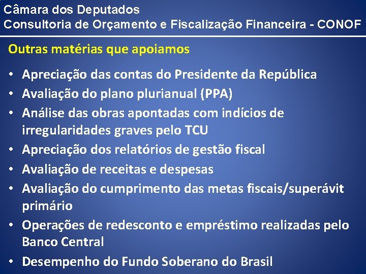 Câmara dos Deputados Consultoria de Orçamento e Fiscalização Financeira - CONOF Outras matérias que