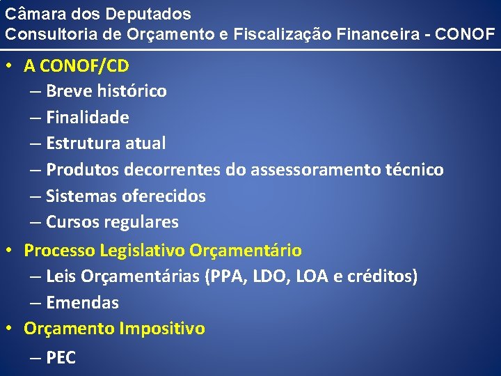 Câmara dos Deputados Consultoria de Orçamento e Fiscalização Financeira - CONOF • A CONOF/CD