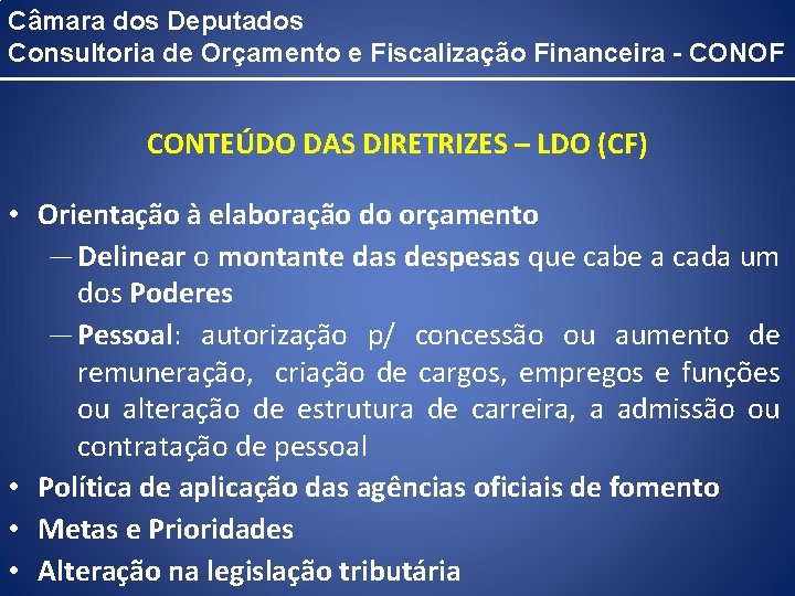 Câmara dos Deputados Consultoria de Orçamento e Fiscalização Financeira - CONOF CONTEÚDO DAS DIRETRIZES