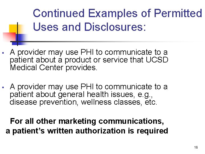 Continued Examples of Permitted Uses and Disclosures: § § A provider may use PHI