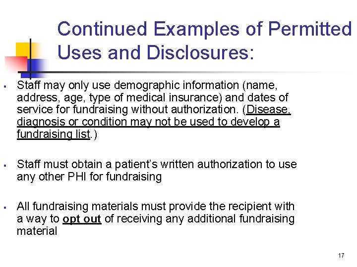 Continued Examples of Permitted Uses and Disclosures: § § § Staff may only use