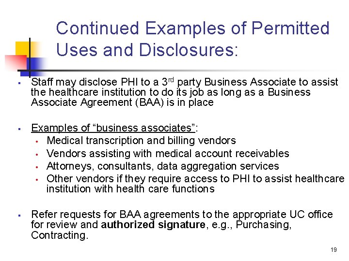Continued Examples of Permitted Uses and Disclosures: § § § Staff may disclose PHI