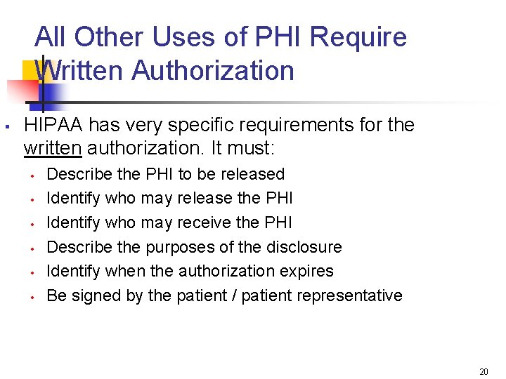 All Other Uses of PHI Require Written Authorization § HIPAA has very specific requirements