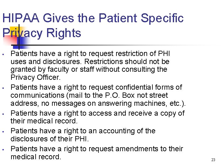 HIPAA Gives the Patient Specific Privacy Rights § § § Patients have a right