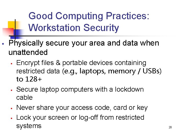 Good Computing Practices: Workstation Security § Physically secure your area and data when unattended