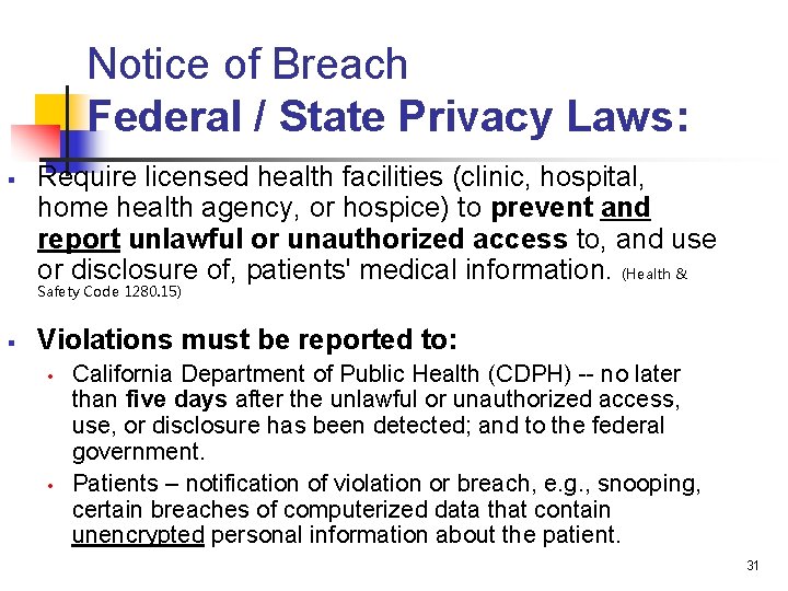 Notice of Breach Federal / State Privacy Laws: § Require licensed health facilities (clinic,