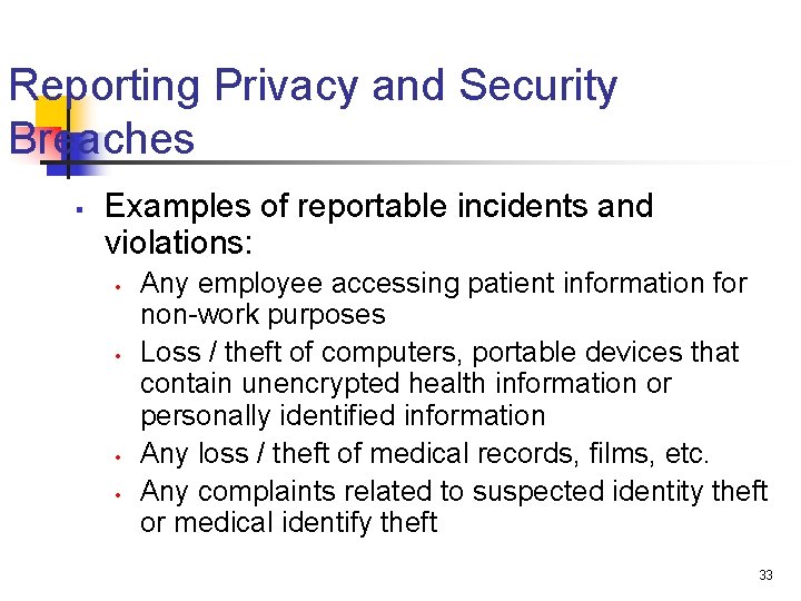 Reporting Privacy and Security Breaches § Examples of reportable incidents and violations: Any employee