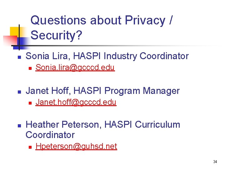 Questions about Privacy / Security? n Sonia Lira, HASPI Industry Coordinator n n Janet