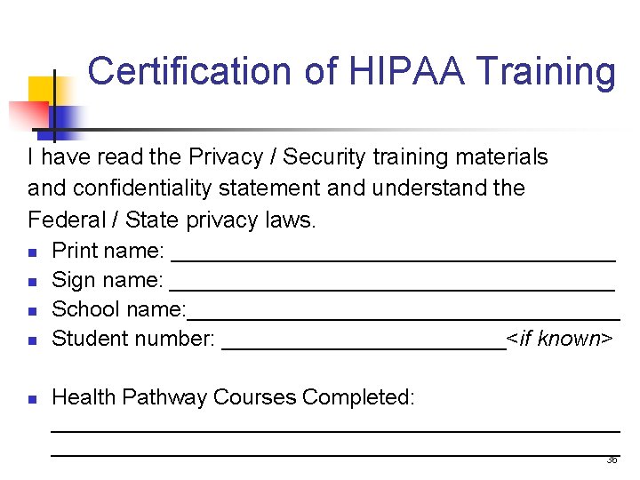 Certification of HIPAA Training I have read the Privacy / Security training materials and