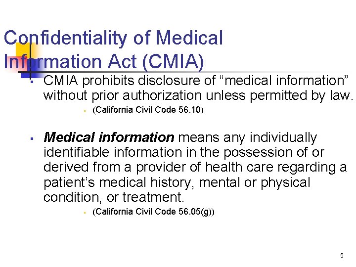 Confidentiality of Medical Information Act (CMIA) § CMIA prohibits disclosure of “medical information” without