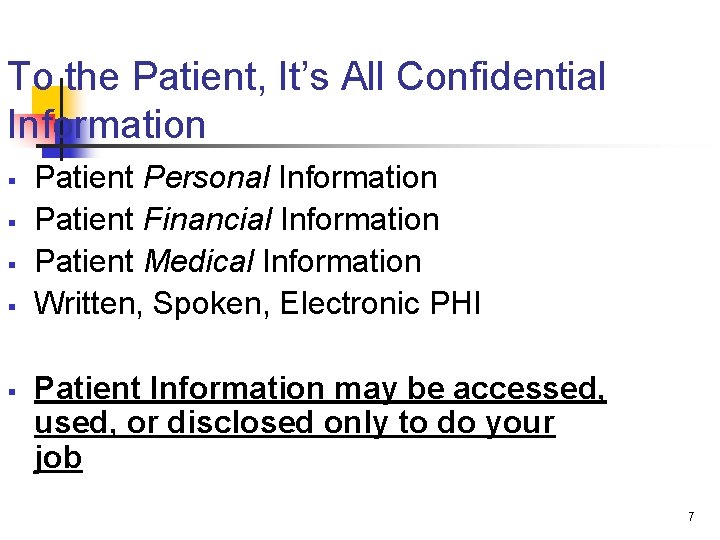 To the Patient, It’s All Confidential Information § § § Patient Personal Information Patient