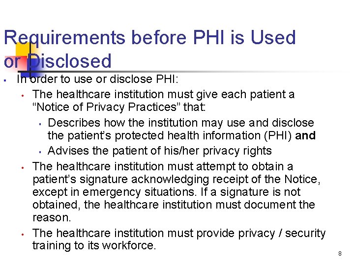 Requirements before PHI is Used or Disclosed § In order to use or disclose