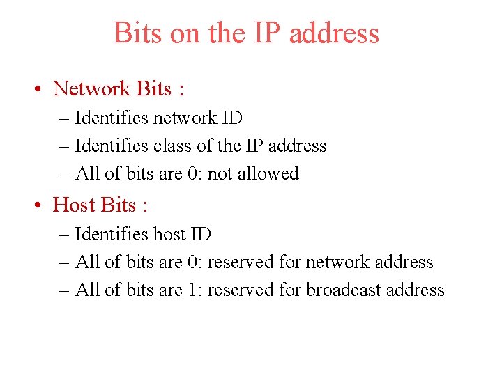 Bits on the IP address • Network Bits : – Identifies network ID –