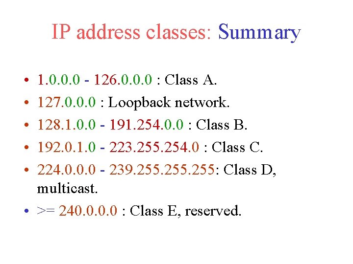 IP address classes: Summary • • • 1. 0. 0. 0 - 126. 0.