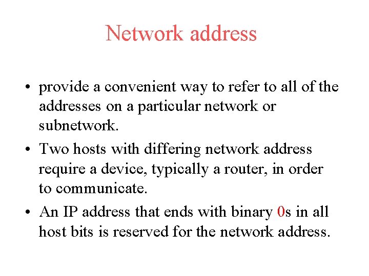 Network address • provide a convenient way to refer to all of the addresses