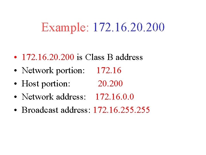 Example: 172. 16. 200 • • • 172. 16. 200 is Class B address