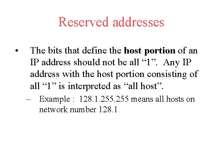 Reserved addresses • The bits that define the host portion of an IP address