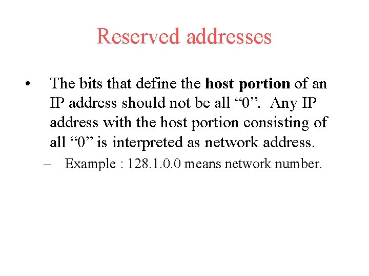 Reserved addresses • The bits that define the host portion of an IP address