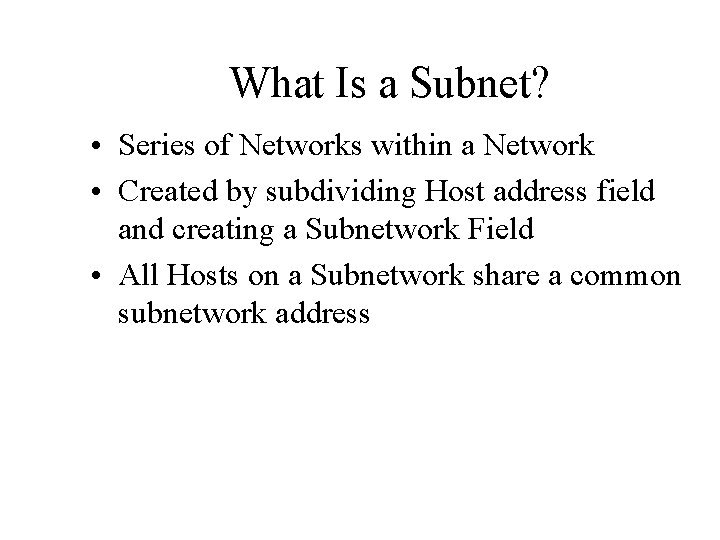 What Is a Subnet? • Series of Networks within a Network • Created by