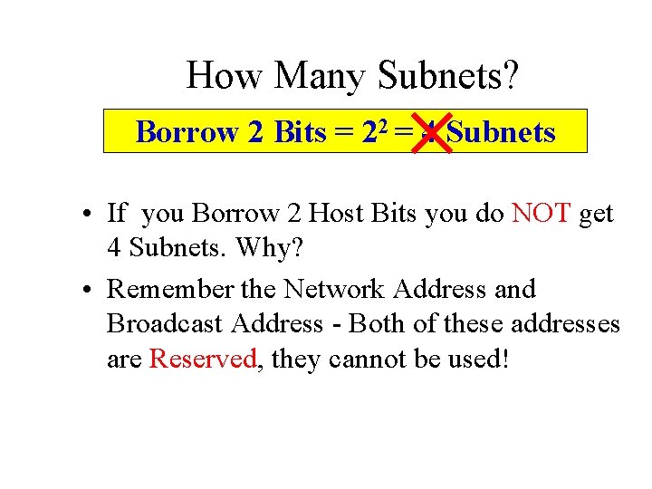 How Many Subnets? Borrow 2 Bits = 22 = 4 Subnets • If you