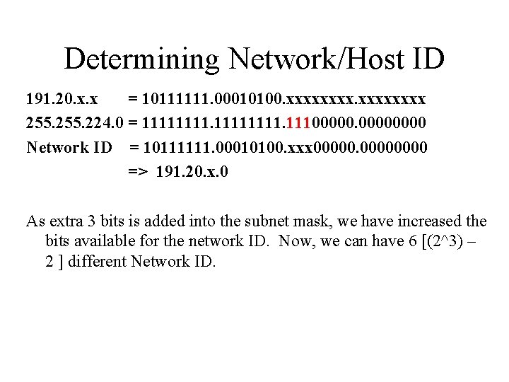 Determining Network/Host ID 191. 20. x. x = 10111111. 00010100. xxxxxxxx 255. 224. 0