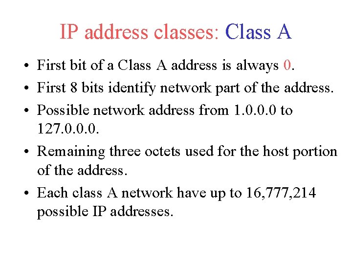 IP address classes: Class A • First bit of a Class A address is