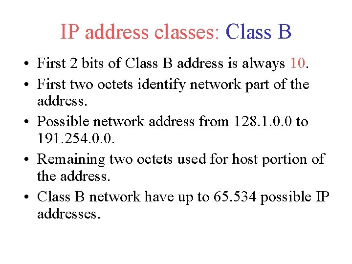 IP address classes: Class B • First 2 bits of Class B address is