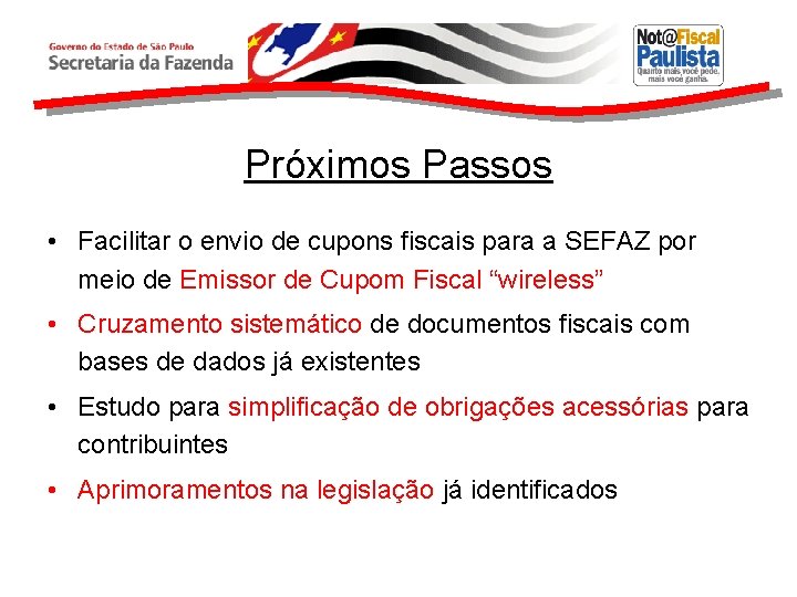 Próximos Passos • Facilitar o envio de cupons fiscais para a SEFAZ por meio