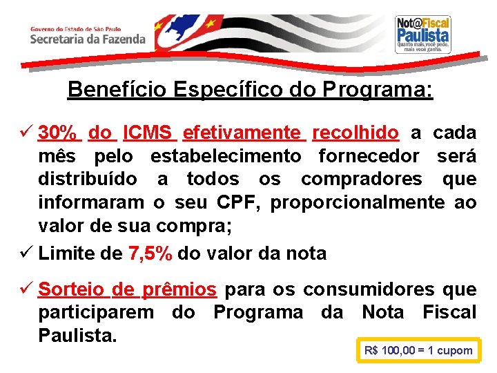 Benefício Específico do Programa: ü 30% do ICMS efetivamente recolhido a cada mês pelo