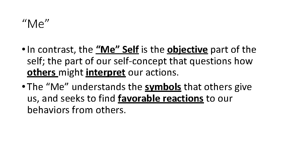 “Me” • In contrast, the “Me” Self is the objective part of the self;