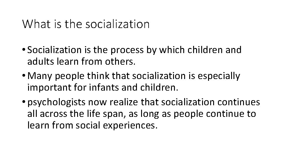 What is the socialization • Socialization is the process by which children and adults