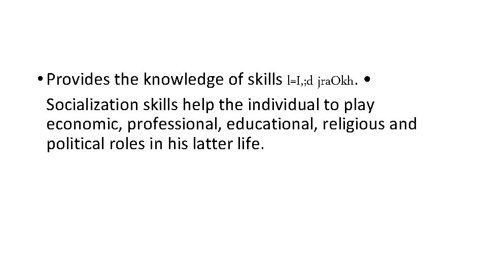  • Provides the knowledge of skills l=I, ; d jra. Okh. • Socialization